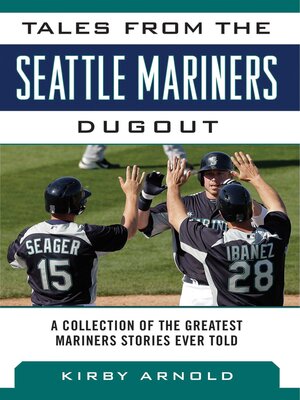 cover image of Tales from the Seattle Mariners Dugout: a Collection of the Greatest Mariners Stories Ever Told